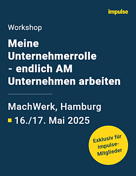Workshop „Meine Unternehmerrolle - endlich AM Unternehmen arbeiten" am 16./17.05.2025